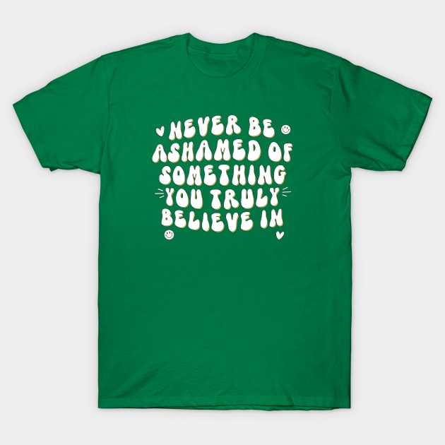 Never be ashamed T-Shirt by Artery Designs Co.